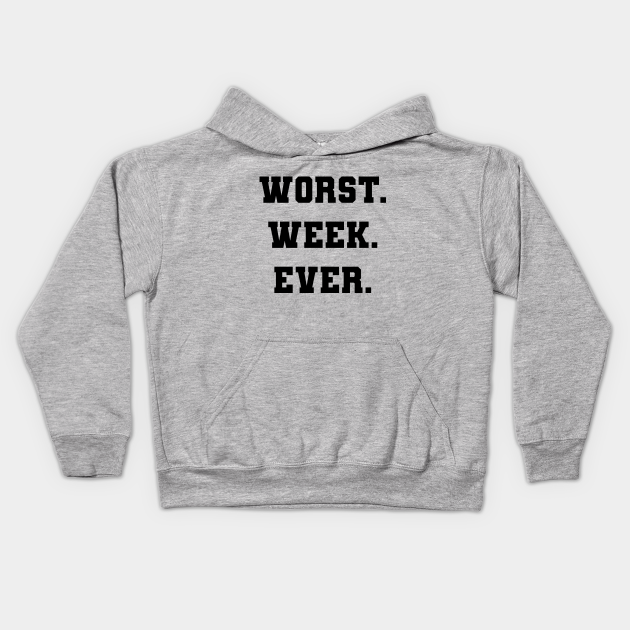 Funny Bold Black Worst Week Ever Varsity Text Bad Mood Kids